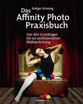 Couverture du produit · Das Affinity Photo-Praxisbuch: Von den Grundlagen bis zur professionellen Bildbearbeitung