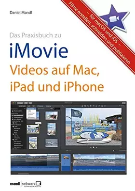 Couverture du produit · Das Praxisbuch zu iMovie - Videos auf Mac, iPad und iPhone: Filme erstellen, schneiden und publizieren - für macOS und iOS