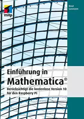Couverture du produit · Einfuehrung in Mathematica: Beruecksichtigt die kostenlose Version 10 für den Raspberry Pi: Berücksichtigt die kostenlose Versi