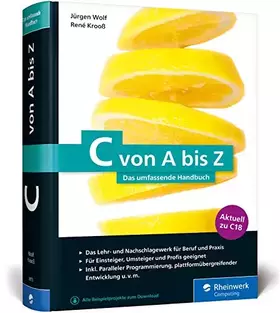 Couverture du produit · C von A bis Z: Das umfassende Handbuch für C-Programmierer. Zum Lernen und Nachschlagen. Aktuell zum Standard C18