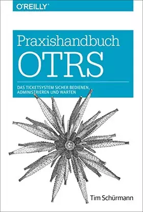 Couverture du produit · Praxishandbuch OTRS: Das Ticketsystem sicher bedienen, administrieren und warten (Animals)