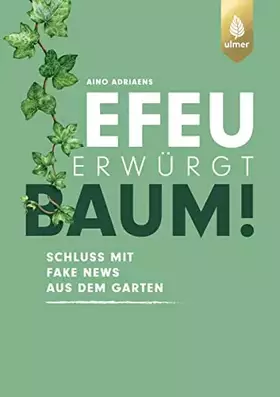 Couverture du produit · Efeu erwürgt Baum: Schluss mit Fake News aus dem Garten