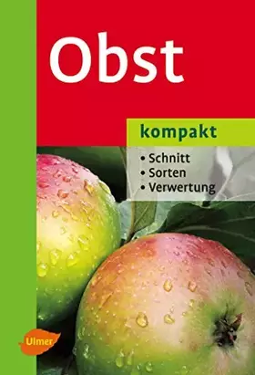 Couverture du produit · Obst kompakt: Schnitt - Sorten - Verwertung