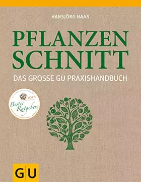Couverture du produit · Das große GU Praxishandbuch Pflanzenschnitt: Das große GU PraxisHandbuch. Ausgezeichnet mit dem Deutschen Gartenbuchpreis 2013 