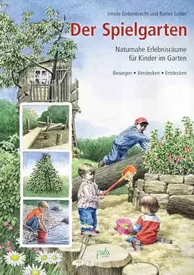 Couverture du produit · Der Spielgarten: Naturnahe Erlebnisräume für Kinder im Garten - Bewegen, Verstecken, Entdecken