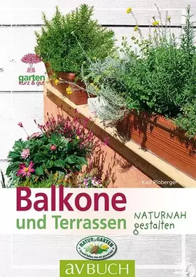 Couverture du produit · Balkone und Terrassen: naturnah gestalten (Garten kurz & gut bei avBUCH)