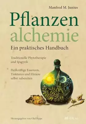 Couverture du produit · Pflanzenalchemie - Ein praktisches Handbuch: Traditionelle Phytotherapie und Spagyrik. Wie man heilkräftige Essenzen, Tinkturen
