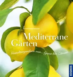Couverture du produit · Mediterrane Gärten: Gestaltungsideen von Agave bis Zitrone