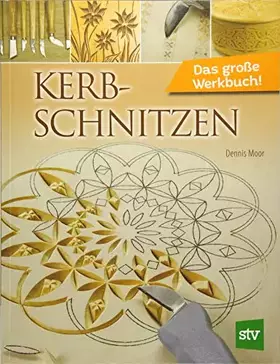 Couverture du produit · Kerbschnitzen: Das große Werkbuch!