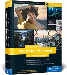 Couverture du produit · Photoshop Elements: Fotos verwalten und bearbeiten, RAW entwickeln, Bilder präsentieren – ab Version 2020. Zusatzkapitel zu Ver