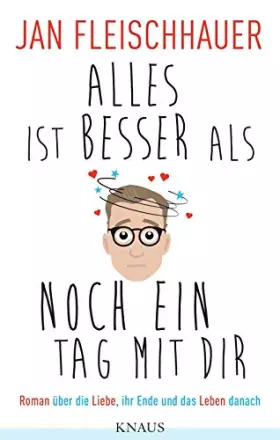 Couverture du produit · Alles ist besser als noch ein Tag mit dir: Roman über die Liebe, ihr Ende und das Leben danach