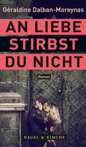 Couverture du produit · An Liebe stirbst du nicht: Roman | »Die ewig alte Geschichte? Grandios, anders, neu erzählt. Nervenaufreibend, liebevoll, eroti