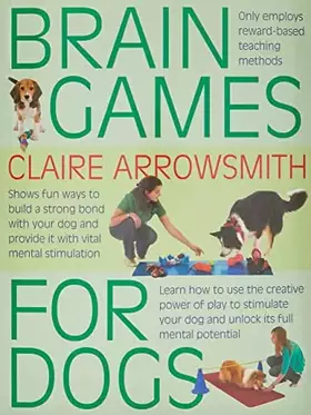 Couverture du produit · Brain Games for Dogs: Fun Ways to Build a Strong Bond with Your Dog and Provide it with Vital Mental Stimulation