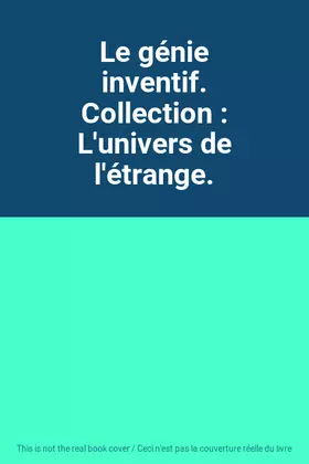 Couverture du produit · Le génie inventif. Collection : L'univers de l'étrange.