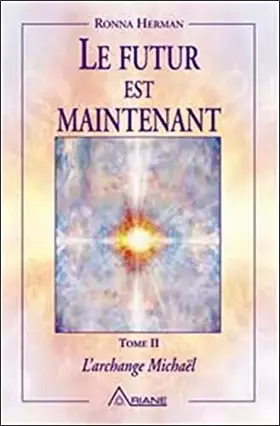 Couverture du produit · Le futur est maintenant, tome 2 : L'archange Michaël