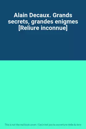 Couverture du produit · Alain Decaux. Grands secrets, grandes enigmes [Reliure inconnue]
