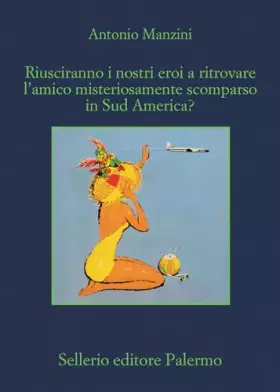 Couverture du produit · Riusciranno i nostri eroi a ritrovare l’amico misteriosamente scomparso in Sud America?