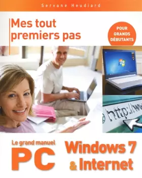 Couverture du produit · Mes tout premiers pas - Le grand manuel PC, Windows 7 & Internet
