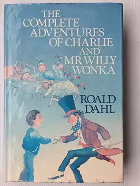 Couverture du produit · The Complete Adventures of Charlie and Mr Willy Wonka: Charlie and the Chocolate Factory / Charlie and the Great Glass Elevator