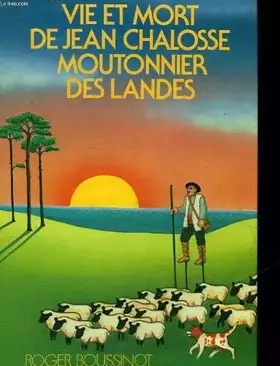 Couverture du produit · Vie et mort de Jean Chalosse Moutonnier des Landes