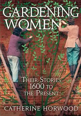 Couverture du produit · Gardening Women-VIRAGO: Their Stories from 1600 to the Present