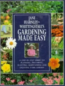 Couverture du produit · Gardening Made Easy: A Step-by-step Guide to Planning, Preparing, Planting, Maintaining and Enjoying Your Garden
