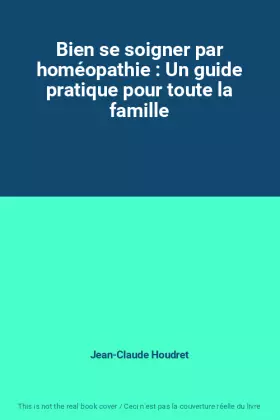 Couverture du produit · Bien se soigner par homéopathie : Un guide pratique pour toute la famille