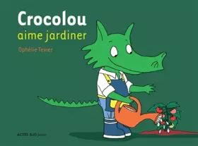 Couverture du produit · Crocolou : Crocolou aime jardiner