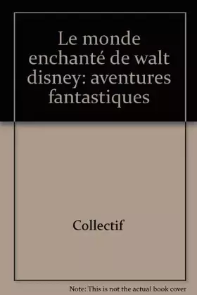 Couverture du produit · Le monde enchanté de walt disney : aventures fantastiques