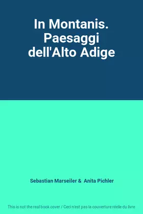 Couverture du produit · In Montanis. Paesaggi dell'Alto Adige