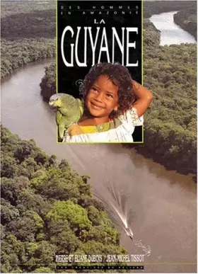 Couverture du produit · La Guyane des hommes en Amazonie. Des hommes en Amazonie