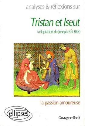 Couverture du produit · Analyses et réflexions sur "Tristan et Iseut" (adaptation de Joseph Bédier): La passion amoureuse