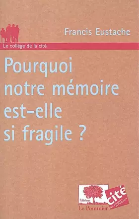 Couverture du produit · Pourquoi notre mémoire est-elle si fragile ?