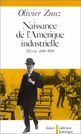 Couverture du produit · Naissance de l'Amérique industrielle : Détroit, 1880-1920