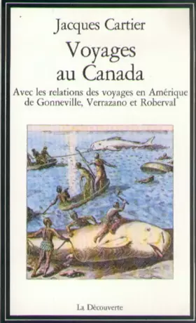 Couverture du produit · VOYAGES AU CANADA. Avec les relations de voyages en Amérique de Gonneville, Verrazano et Roberval
