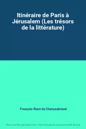 Couverture du produit · Itinéraire de Paris à Jérusalem (Les trésors de la littérature)