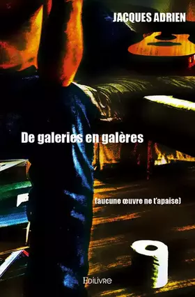 Couverture du produit · De galeries en galères (aucune œuvre ne t'apaise)
