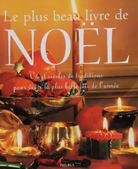Couverture du produit · Le plus beau livre de Noël. Vingt siècles de traditions pour vivre la plus belle fête de l'année