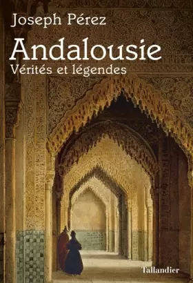 Couverture du produit · ANDALOUSIE VERITES ET LEGENDES: Vérités et légendes