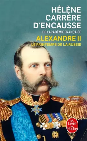 Couverture du produit · Alexandre II : le printemps de la Russie