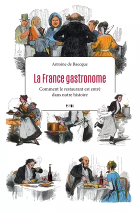 Couverture du produit · La France gastronome: Comment le restaurant est entré dans notre histoire