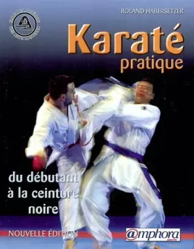 Couverture du produit · Karaté pratique : Du débutant à la ceinture noire
