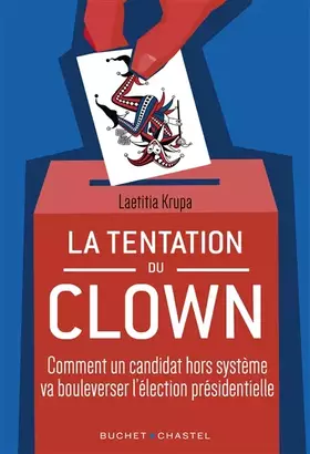 Couverture du produit · la Tentation du Clown: Comment un candidat hors système va bouleverser la présidentielle