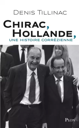 Couverture du produit · Chirac, Hollande, une histoire corrézienne