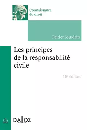 Couverture du produit · Les principes de la responsabilité civile. 10e éd.