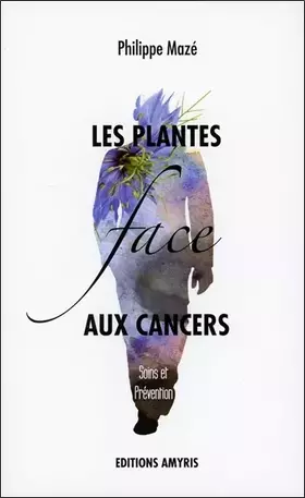 Couverture du produit · Les plantes face aux cancers - Soins et Prévention