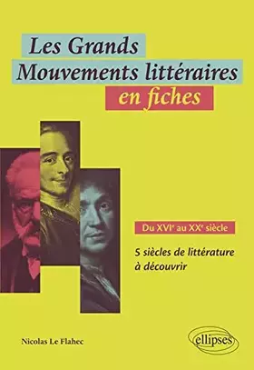 Couverture du produit · Les grands mouvements littéraires en fiches: Du XVIe au XXe siècle 5 siècles de littérature à découvrir