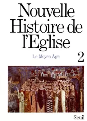 Couverture du produit · NOUVELLE HISTOIRE DE L'EGLISE. Tome 2, le Moyen Age (600-1500)