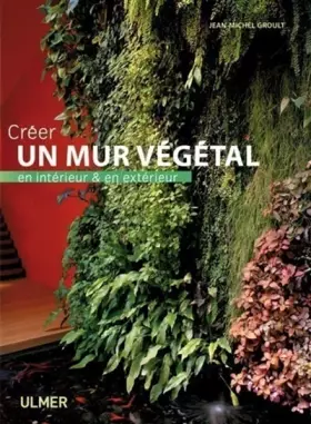 Couverture du produit · Créer un mur végétal en intérieur et en extérieur