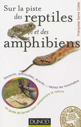 Couverture du produit · Sur la piste des reptiles et des amphibiens - Serpents, grenouilles, lézards...,: Serpents, grenouilles, lézards..., sachez les